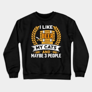 I Like Beer My Cats And Maybe 3 People Octoberfest Crewneck Sweatshirt